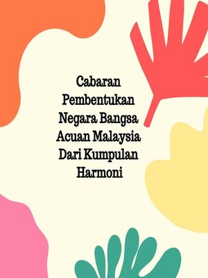 cover image of Cabaran Pembentukan Negara Bangsa Acuan Malaysia Dari Kumpulan Harmoni